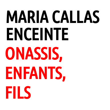 Maria Callas autrefois enceinte: a t-elle eu des enfants ?